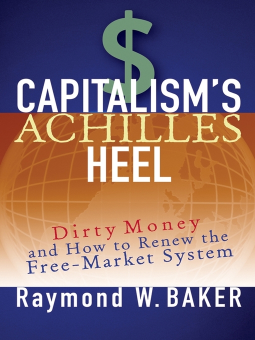 Title details for Capitalism's Achilles Heel by Raymond W. Baker - Available